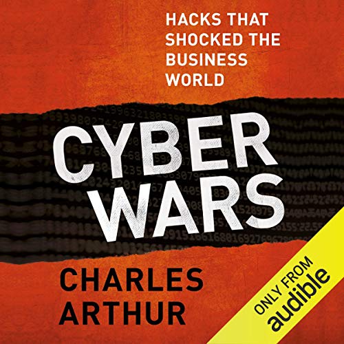 Cyber Wars: Hacks That Shocked the Business World