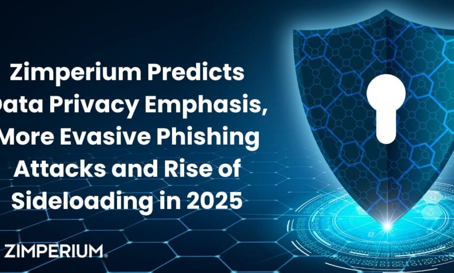 Zimperium predicts data privacy emphasis, more evasive phishing attacks and rise of sideloading in 2025