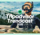 Tripadvisor launches all-new trendcast report on the future of travel